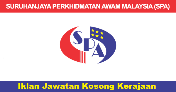 Jawatan Kosong di Suruhanjaya Perkhidmatan Awam Malaysia (SPA) Jawatan Kosong di Suruhanjaya Perkhidmatan Awam Malaysia (SPA)