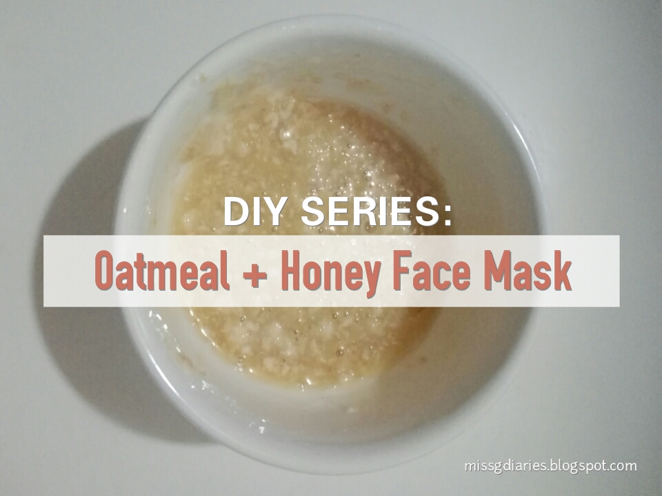 Miss G Diaries DIY SERIES Oatmeal + Honey Face Mask [Perfect Acne