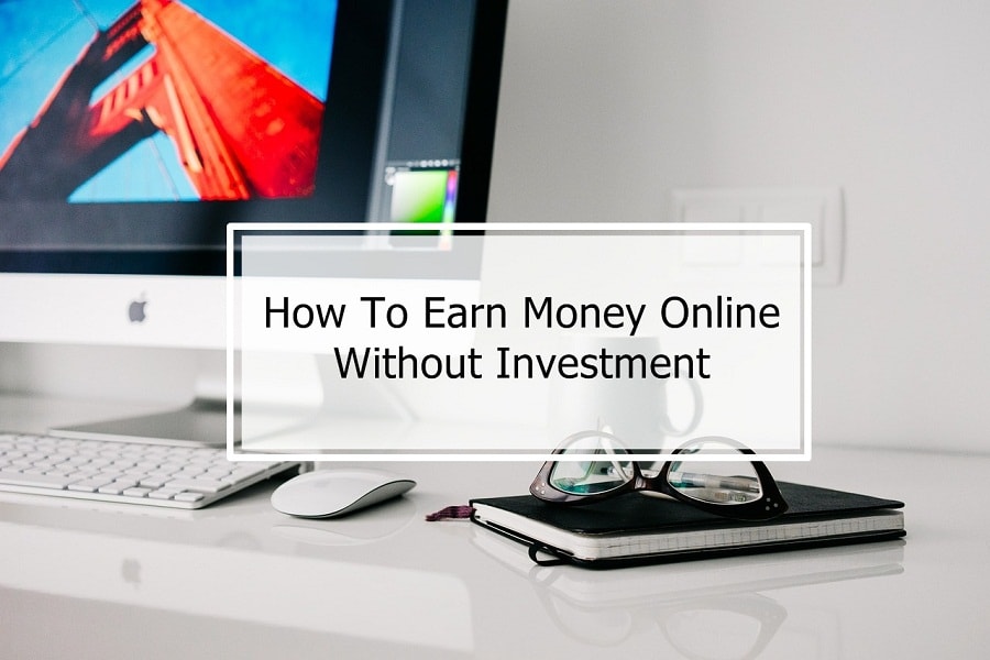 7 Best Ways to Earn Money From Without Investment Blog Revisited