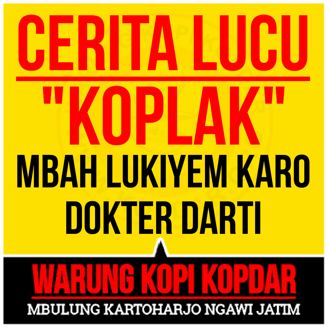 CERITA LUCU KOPLAK Mbah LUKIYEM Karo Dokter DARTI WARUNG KOPI KOPDAR