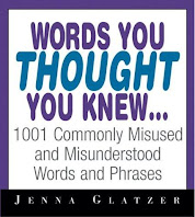 Words You Thought You Knew: 1001 Commonly Misused and Misunderstood Words and Phrases by Jenna Glatzer book cover