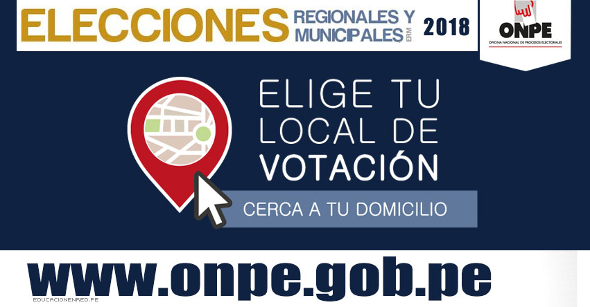 ONPE: Elige tu Local de Votación para las Elecciones Regionales y Municipales 2018 - www.onpe.gob.pe ONPE: Elige tu Local de Votación para las Elecciones Regionales y Municipales 2018 - www.onpe.gob.pe