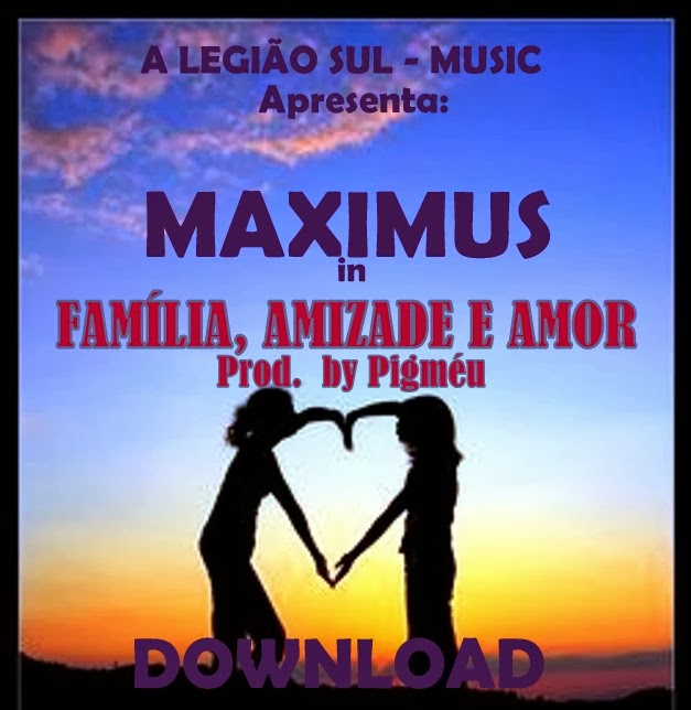 Maximus -ft- Família, Amizade & Amor [Download] 