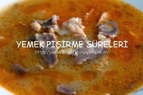 dana kelle çorbası pişirme süresi YEMEK PİŞİRME SÜRELERİ