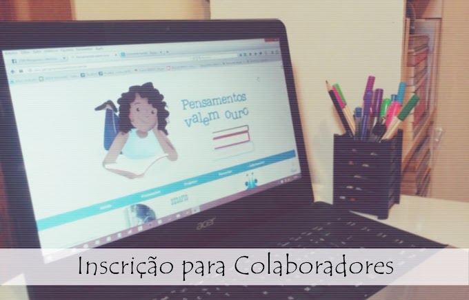 Inscrições Abertas para colaboradores - Faça parte do blog Pensamentos!