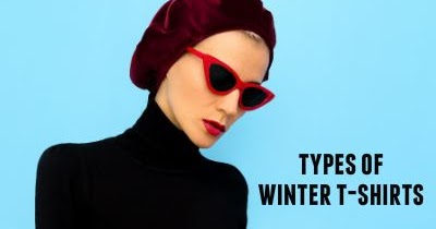 Four Types of T-Shirts That Makes for the Perfect Winter Wear