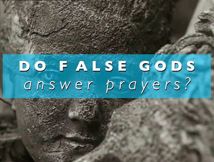 Do false gods answer prayer?