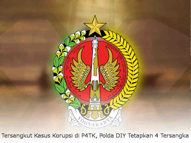 Tersangkut Kasus Korupsi di P4TK, Polda DIY Tetapkan 4 Tersangka Tersangkut Kasus Korupsi di P4TK, Polda DIY Tetapkan 4 Tersangka