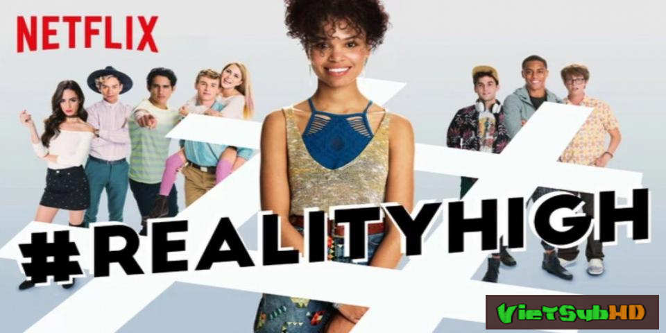 Phim Nhập hội VietSub HD | REALITYHIGH 2017