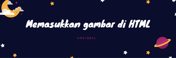 Memasukkan Gambar di HTML Memasukkan Gambar di HTML