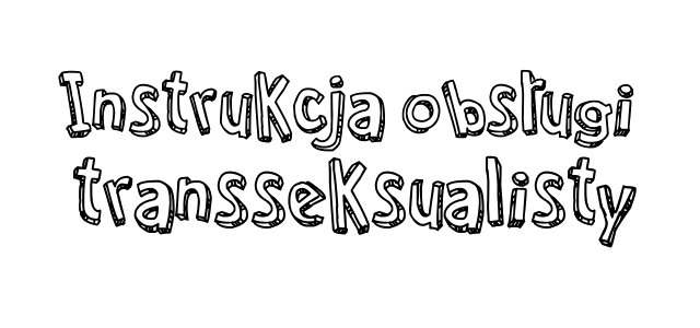 Instrukcja obsługi transseksualisty