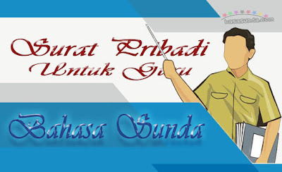 Kumpulan 5 Contoh Surat Pribadi Untuk Guru Bahasa Sunda