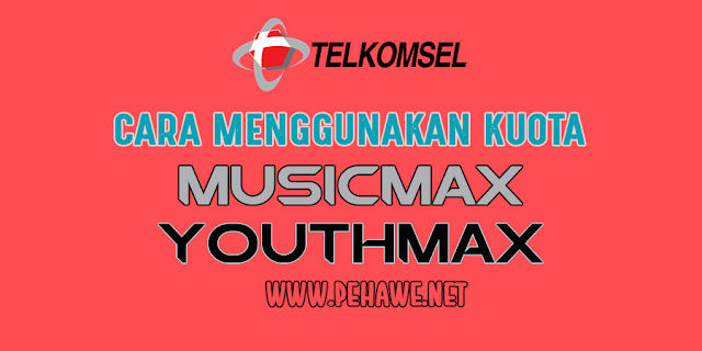 Cara Menggunakan Kuota Musicmax dan Youthmax Telkomsel Cara Menggunakan Kuota Musicmax dan Youthmax Telkomsel