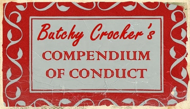 Butchy Crocker's Compendium of Conduct