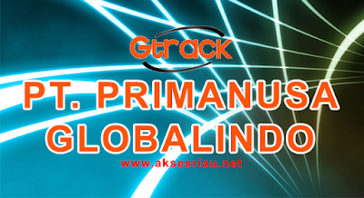 Lowongan PT Primanusa Globalindo (GTRACK) Pekanbaru 