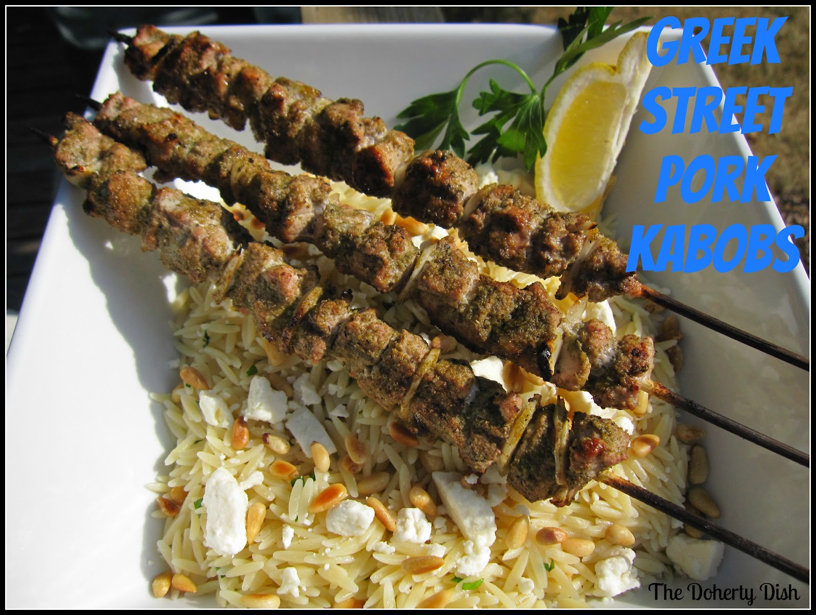 The Doherty Dish Greek Street Pork Kabobs