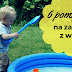 6 pomysłów na ogrodowe zabawy z wodą dla dzieci