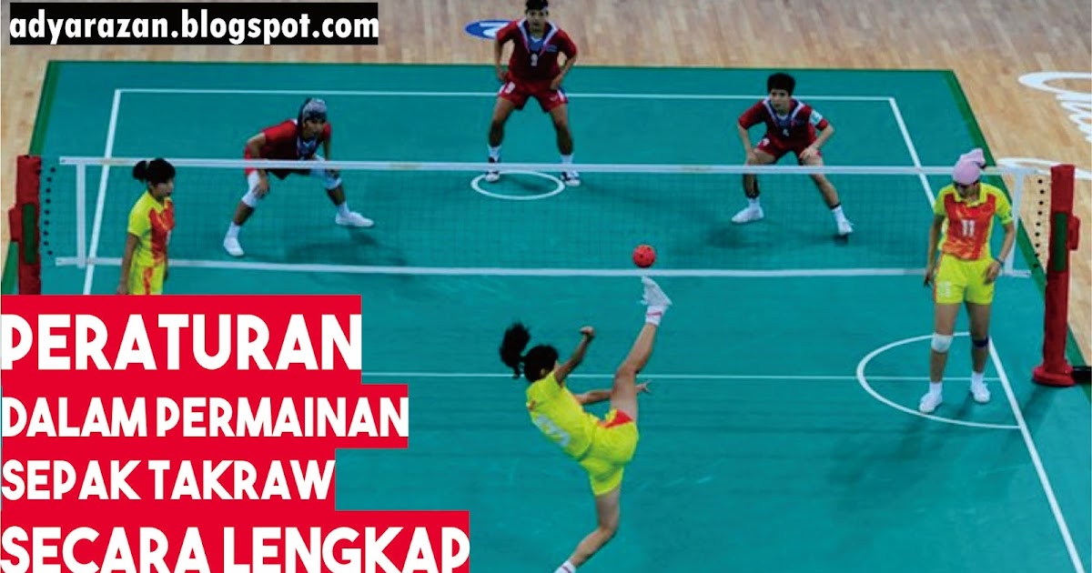 Peraturan Permainan dalam Sepak Takraw Secara Lengkap Adya Razan