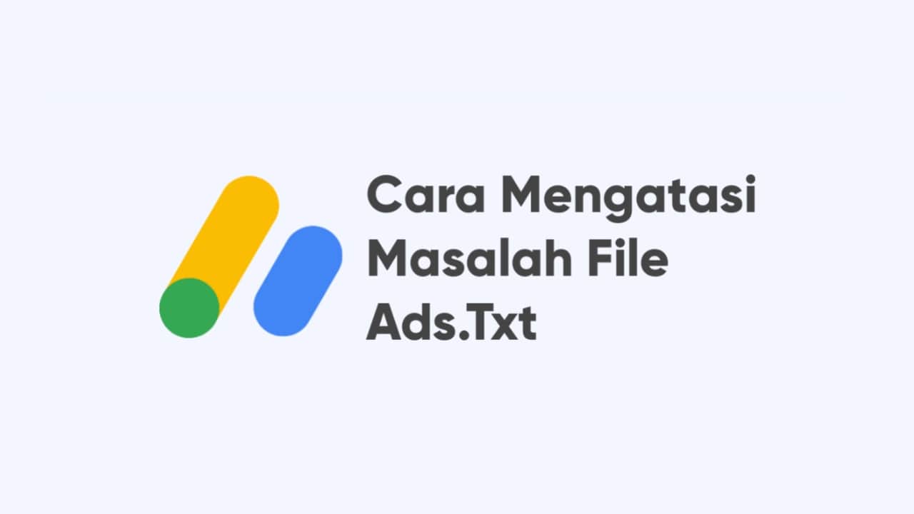Cara Mengatasi Masalah Ads.txt di Google Adsense