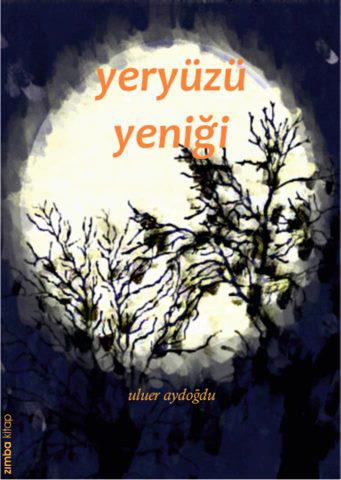 Yeryüzü Yeniği, Zımba Kitap, Bursa, 2013