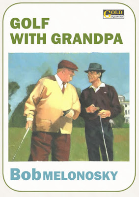a book written by Bob Melonosky about the golden age when he played golf with his grandpa