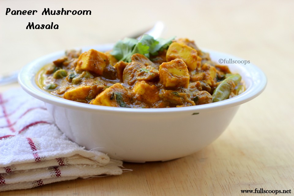 Paneer and Mushroom Masala Recipe Full Scoops A food blog with easy