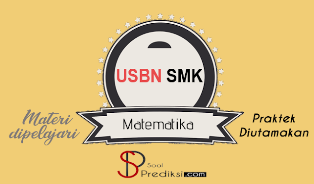 Latihan Soal dan Kunci Jawaban USBN Matematika SMK 2022