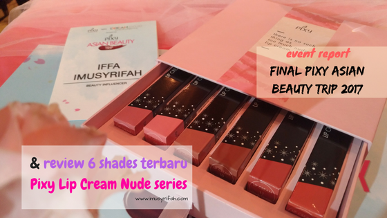 Final Pixy Asian Beauty Trip Competition & Review 6 Shades Terbaru Pixy Lip Cream Nude Series