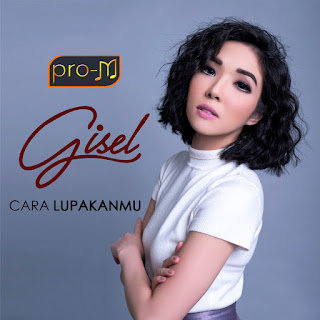 Gisel - Cara Lupakanmu (2016) Gisel - Cara Lupakanmu on iTunes