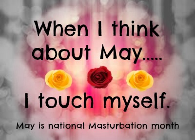 May Is National Masturbation Month 65