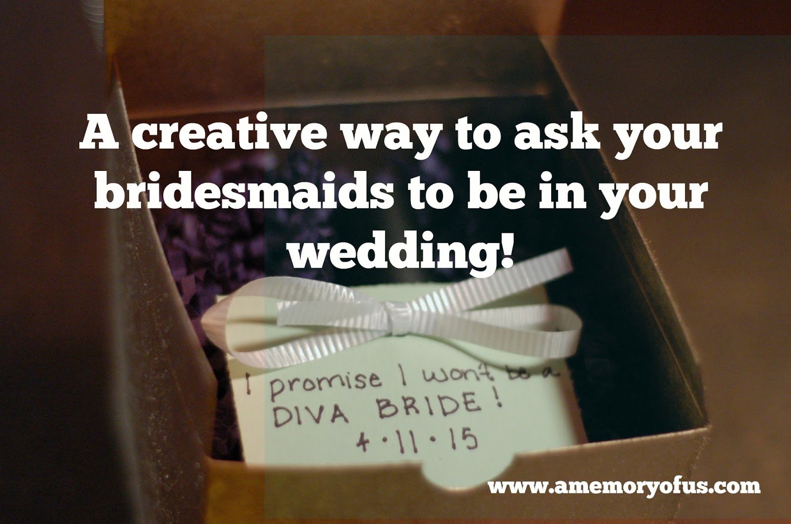 a creative way to ask your bridesmaids to be in your wedding