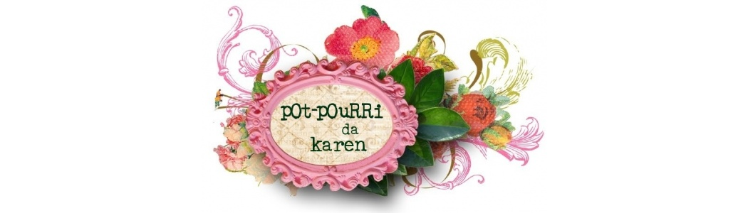 Pot-Pourri da Karen
