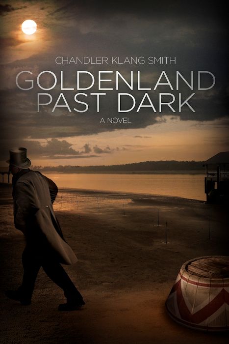 Interview with Chandler Klang Smith, author of Goldenland Past Dark - March 29, 2013