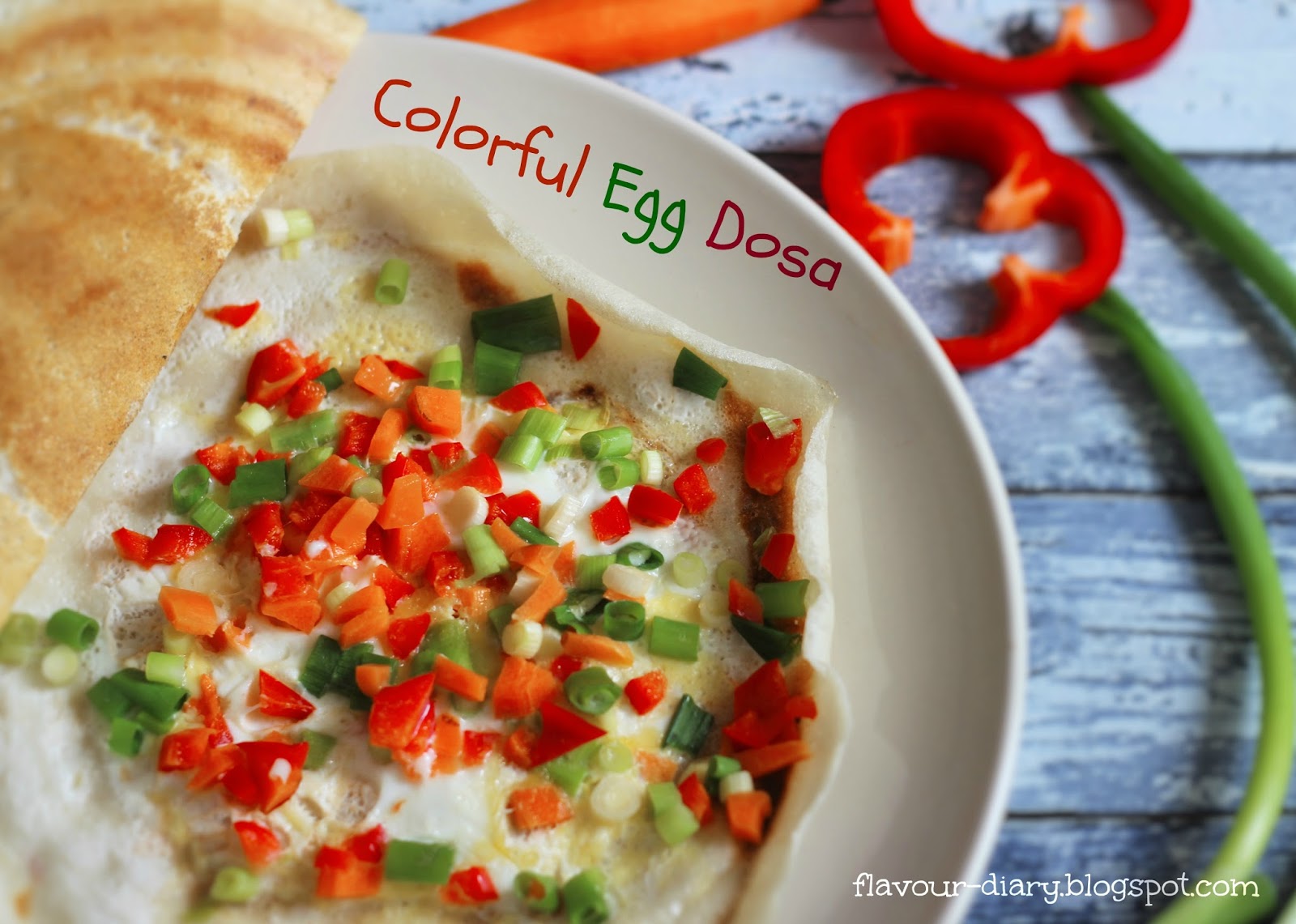 Flavour Diary Colorful Egg Dosa Dosa Recipe Flavour Diary
