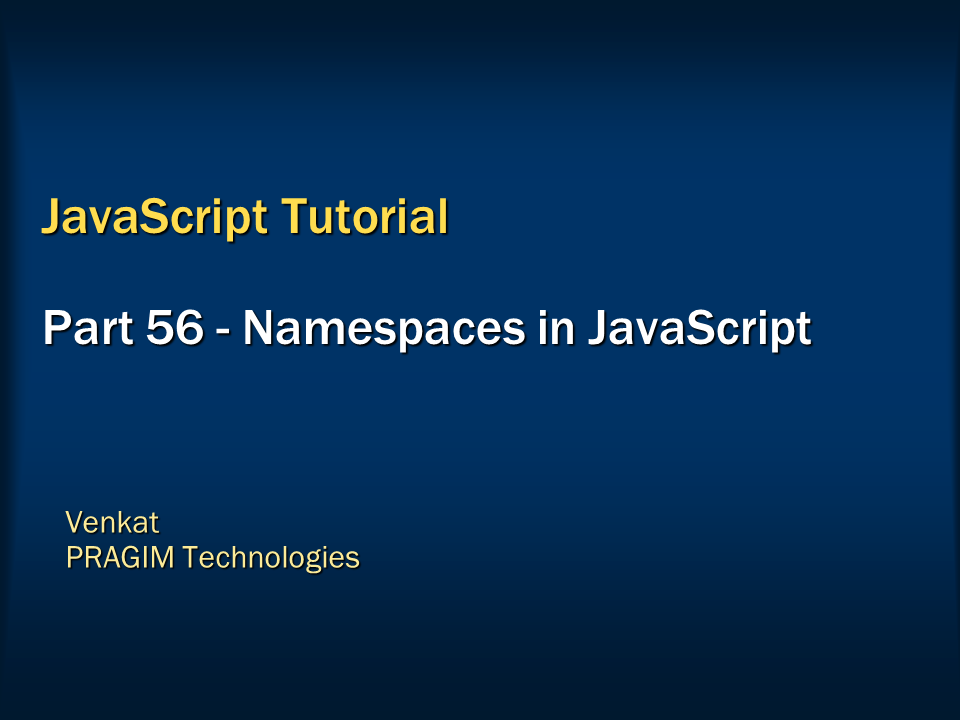 Sql server, .net and c# video tutorial: Namespaces in JavaScript