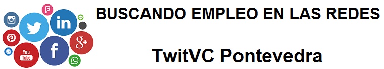 TwitVC Pontevedra. Ofertas de empleo, Facebook, LinkedIn, Twitter, Infojobs, bolsa de trabajo, curs