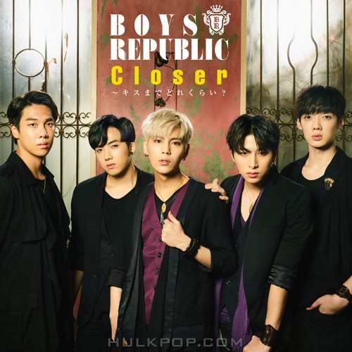 Boys Republic – Closer – How Close Are We From a Kiss? – Single