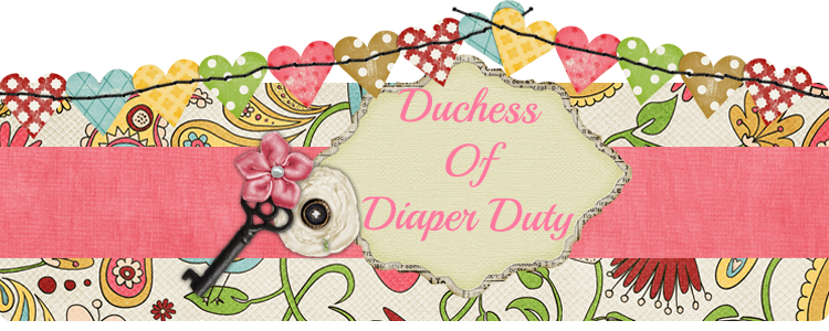 Duchess of Diaper Duty