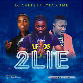 Dj Aketz ft Lyta X Time -- 2LIE Dj Aketz ft Lyta X Time -- 2LIE