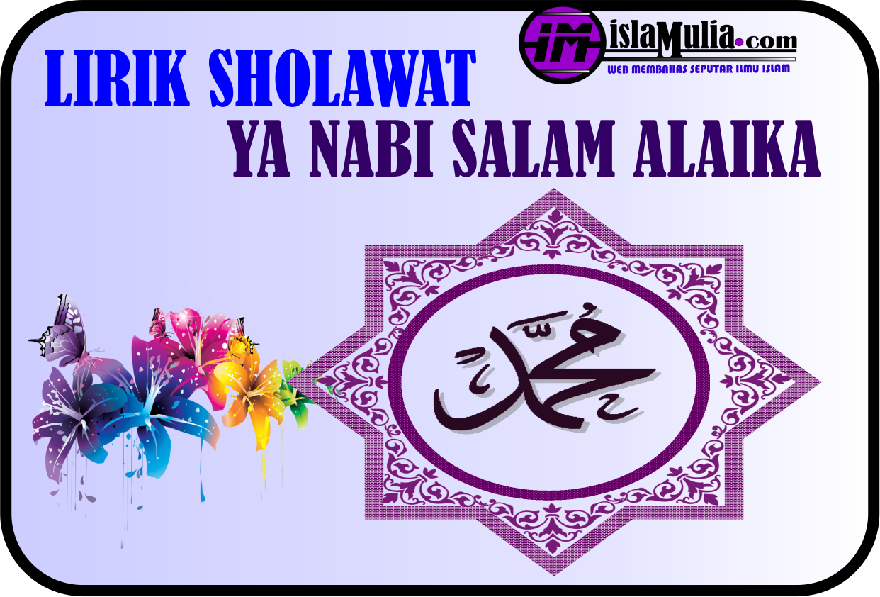 Lirik Sholawat Ya Nabi Salam Alaika Versi Latin Dan Arabnya Serta