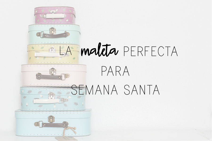 https://mediasytintas.blogspot.com/2018/03/la-maleta-perfecta-para-semana-santa.html