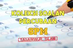 Koleksi Soalan Percubaan Tasawwur Islam SPM 2019, 2018