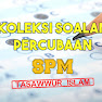 Koleksi Soalan Percubaan Tasawwur Islam SPM 2019, 2018