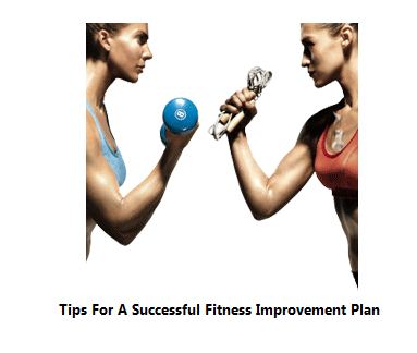 b: Tips For A Successful Fitness Improvement Plan