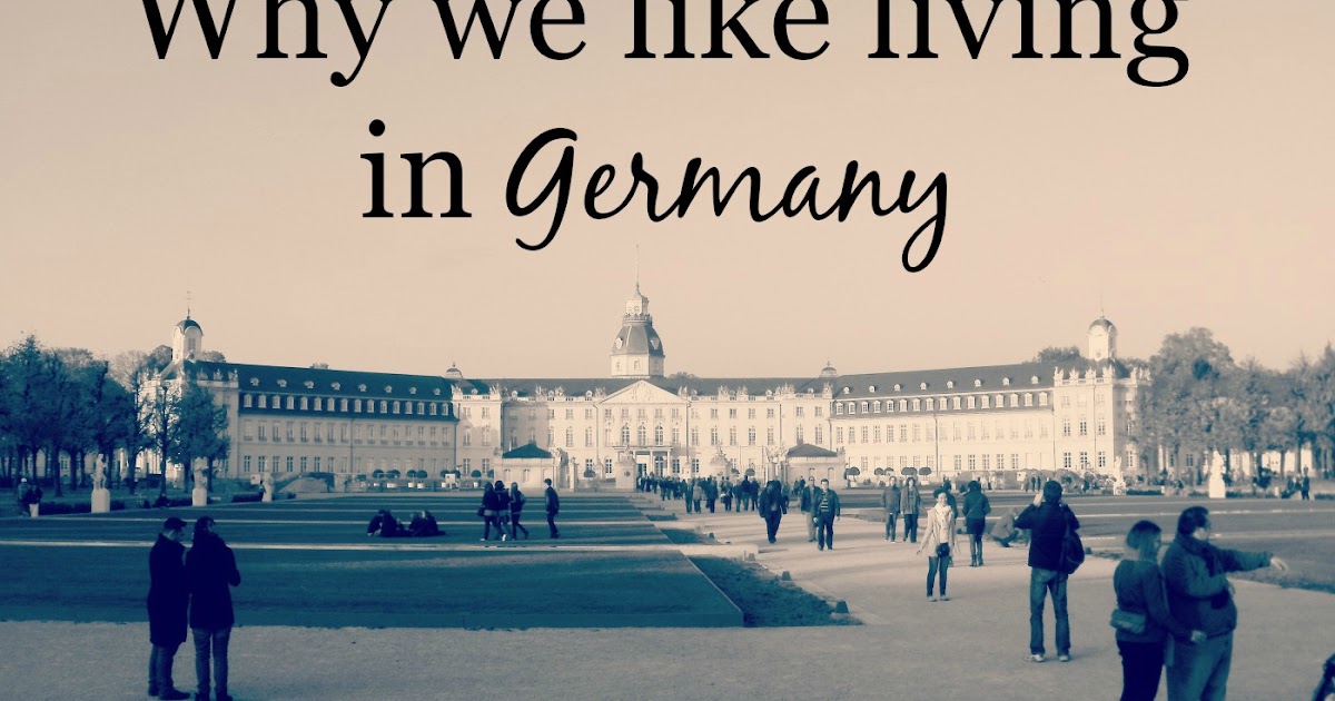 Why we like living in Germany: our top 9 best reasons