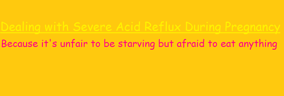 Vegan Babymama: Dealing with Severe Acid Reflux
