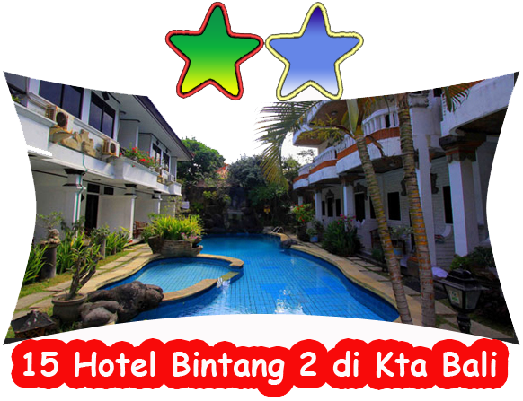 15 Daftar Nama, Alamat Dan Nomor Telepon Hotel Bintang 2 Di Kuta Bali