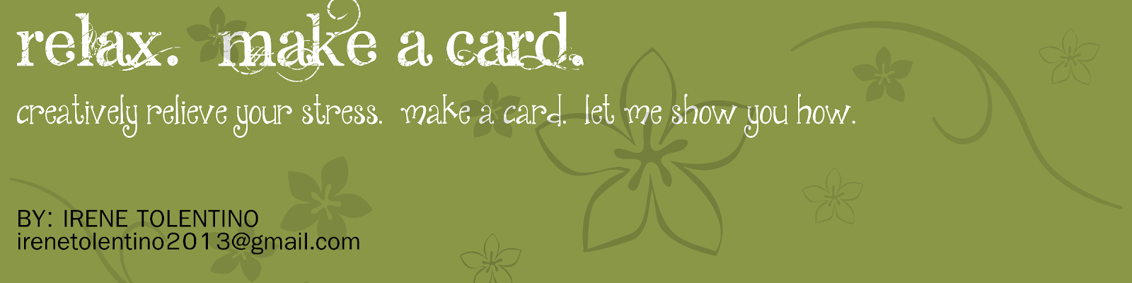   Relax.  Make a Card