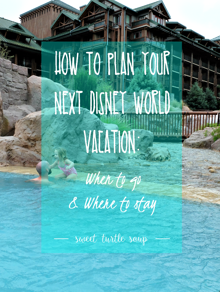 Sweet Turtle Soup - How to Plan Your Next Disney World Vacation with Young Children: when to go & where to stay Walt Disney World Vacation Planning Tips