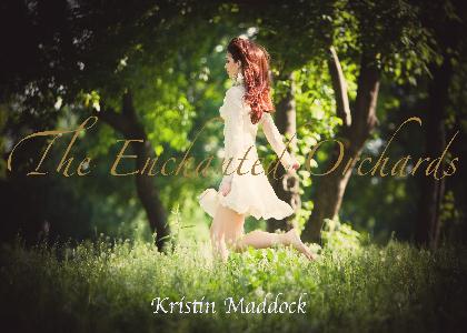 The Enchanted Orchards by Kristin Maddock